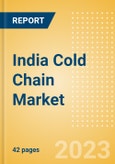 India Cold Chain Market Summary, Competitive Analysis and Forecast to 2027- Product Image
