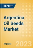 Argentina Oil Seeds Market Summary, Competitive Analysis and Forecast to 2027- Product Image