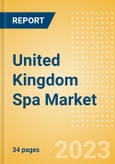 United Kingdom (UK) Spa Market Summary, Competitive Analysis and Forecast to 2027- Product Image