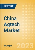 China Agtech Market Summary, Competitive Analysis and Forecast to 2027- Product Image