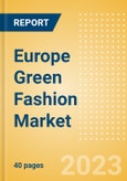 Europe Green Fashion Market Summary, Competitive Analysis and Forecast to 2027- Product Image