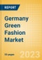 Germany Green Fashion Market Summary, Competitive Analysis and Forecast to 2027 - Product Image