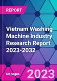 Vietnam Washing Machine Industry Research Report 2023-2032- Product Image
