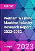 Vietnam Washing Machine Industry Research Report 2023-2032- Product Image