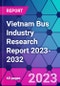 Vietnam Bus Industry Research Report 2023-2032 - Product Thumbnail Image