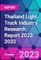Thailand Light Truck Industry Research Report 2023-2032 - Product Thumbnail Image