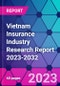 Vietnam Insurance Industry Research Report 2023-2032 - Product Image