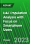 UAE Population Analysis with Focus on Smartphone Users - Product Image