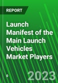 Launch Manifest of the Main Launch Vehicles Market Players- Product Image