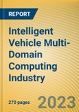 Global and China Intelligent Vehicle Multi-Domain Computing Industry Report, 2023- Product Image