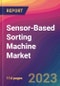 Sensor-Based Sorting Machine Market Size, Market Share, Application Analysis, Regional Outlook, Growth Trends, Key Players, Competitive Strategies and Forecasts, 2023 to 2031 - Product Image