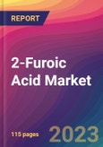 2-Furoic Acid Market Size, Market Share, Application Analysis, Regional Outlook, Growth Trends, Key Players, Competitive Strategies and Forecasts, 2023 to 2031- Product Image