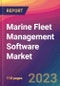 Marine Fleet Management Software Market Size, Market Share, Application Analysis, Regional Outlook, Growth Trends, Key Players, Competitive Strategies and Forecasts, 2023 to 2031 - Product Image