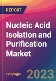 Nucleic Acid Isolation and Purification Market Size, Market Share, Application Analysis, Regional Outlook, Growth Trends, Key Players, Competitive Strategies and Forecasts, 2023 to 2031- Product Image