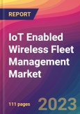 IoT Enabled Wireless Fleet Management Market Size, Market Share, Application Analysis, Regional Outlook, Growth Trends, Key Players, Competitive Strategies and Forecasts, 2023 to 2031- Product Image