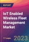 IoT Enabled Wireless Fleet Management Market Size, Market Share, Application Analysis, Regional Outlook, Growth Trends, Key Players, Competitive Strategies and Forecasts, 2023 to 2031 - Product Image
