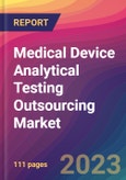 Medical Device Analytical Testing Outsourcing Market Size, Market Share, Application Analysis, Regional Outlook, Growth Trends, Key Players, Competitive Strategies and Forecasts, 2023 to 2031- Product Image