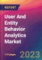 User And Entity Behavior Analytics Market Size, Market Share, Application Analysis, Regional Outlook, Growth Trends, Key Players, Competitive Strategies and Forecasts, 2023 to 2031 - Product Thumbnail Image