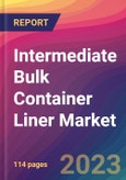 Intermediate Bulk Container Liner Market Size, Market Share, Application Analysis, Regional Outlook, Growth Trends, Key Players, Competitive Strategies and Forecasts, 2023 to 2031- Product Image