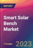 Smart Solar Bench Market Size, Market Share, Application Analysis, Regional Outlook, Growth Trends, Key Players, Competitive Strategies and Forecasts, 2023 to 2031- Product Image