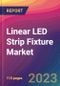 Linear LED Strip Fixture Market Size, Market Share, Application Analysis, Regional Outlook, Growth Trends, Key Players, Competitive Strategies and Forecasts, 2023 to 2031 - Product Image