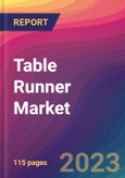 Table Runner Market Size, Market Share, Application Analysis, Regional Outlook, Growth Trends, Key Players, Competitive Strategies and Forecasts, 2023 to 2031- Product Image