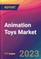 Animation Toys Market Size, Market Share, Application Analysis, Regional Outlook, Growth Trends, Key Players, Competitive Strategies and Forecasts, 2023 to 2031 - Product Image