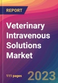 Veterinary Intravenous (IV) Solutions Market Size, Market Share, Application Analysis, Regional Outlook, Growth Trends, Key Players, Competitive Strategies and Forecasts, 2023 to 2031- Product Image