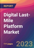 Digital Last-Mile Platform Market Size, Market Share, Application Analysis, Regional Outlook, Growth Trends, Key Players, Competitive Strategies and Forecasts, 2023 to 2031- Product Image