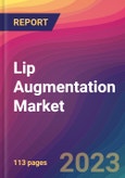 Lip Augmentation Market Size, Market Share, Application Analysis, Regional Outlook, Growth Trends, Key Players, Competitive Strategies and Forecasts, 2023 to 2031- Product Image