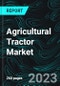 Agricultural Tractor Market, Size, Global Forecast 2023-2030, Industry Trends, Growth, Share, Outlook, Impact of Inflation, Opportunity Company Analysis - Product Image