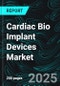 Cardiac Bio Implant Devices Market Global Forecast Report By Type, Application, End-User, Countries and Company Analysis 2024-2032 - Product Image