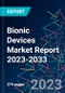 Bionic Devices Market Report 2023-2033 - Product Image