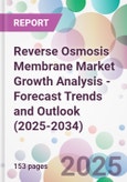 Reverse Osmosis Membrane Market Growth Analysis - Forecast Trends and Outlook (2025-2034)- Product Image