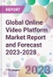 Global Online Video Platform Market Report and Forecast 2023-2028 - Product Image