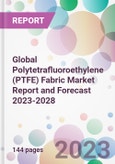 Global Polytetrafluoroethylene (PTFE) Fabric Market Report and Forecast 2023-2028- Product Image