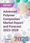 Advanced Polymer Composites Market Report and Forecast 2023-2028 - Product Thumbnail Image