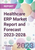 Healthcare ERP Market Report and Forecast 2023-2028- Product Image