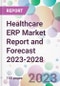 Healthcare ERP Market Report and Forecast 2023-2028 - Product Thumbnail Image