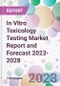 In Vitro Toxicology Testing Market Report and Forecast 2023-2028 - Product Thumbnail Image