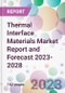 Thermal Interface Materials Market Report and Forecast 2023-2028 - Product Thumbnail Image