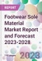 Footwear Sole Material Market Report and Forecast 2023-2028 - Product Thumbnail Image