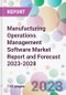 Manufacturing Operations Management Software Market Report and Forecast 2023-2028 - Product Thumbnail Image
