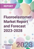 Fluoroelastomer Market Report and Forecast 2023-2028- Product Image