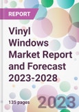 Vinyl Windows Market Report and Forecast 2023-2028- Product Image