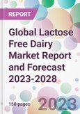 Global Lactose Free Dairy Market Report and Forecast 2023-2028- Product Image