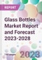 Glass Bottles Market Report and Forecast 2023-2028 - Product Thumbnail Image
