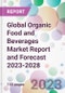 Global Organic Food and Beverages Market Report and Forecast 2023-2028 - Product Image