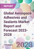 Global Aerospace Adhesives and Sealants Market Report and Forecast 2023-2028- Product Image