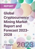 Global Cryptocurrency Mining Market Report and Forecast 2023-2028- Product Image
